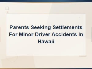 Hawaii Settlements for Minor Driver Accident Claims