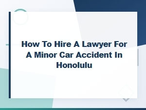 Hiring a Lawyer for a Minor Car Accident in Honolulu