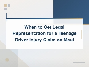 When to Hire a Lawyer for a Teen Driver Injury on Maui