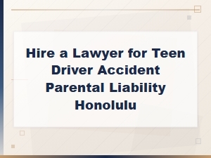 Parental Liability for Teen Driver Accidents in Honolulu